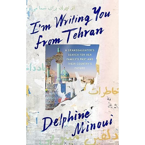 I'M Writing You from Tehran, Delphine Minoui