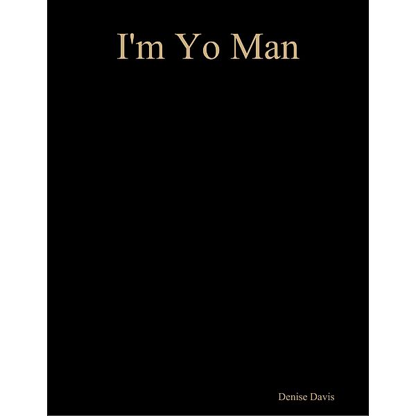 I'm Yo Man, Denise Davis