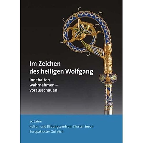 Im Zeichen des heiligen Wolfgang innehalten - wahrnehmen - vorausschauen