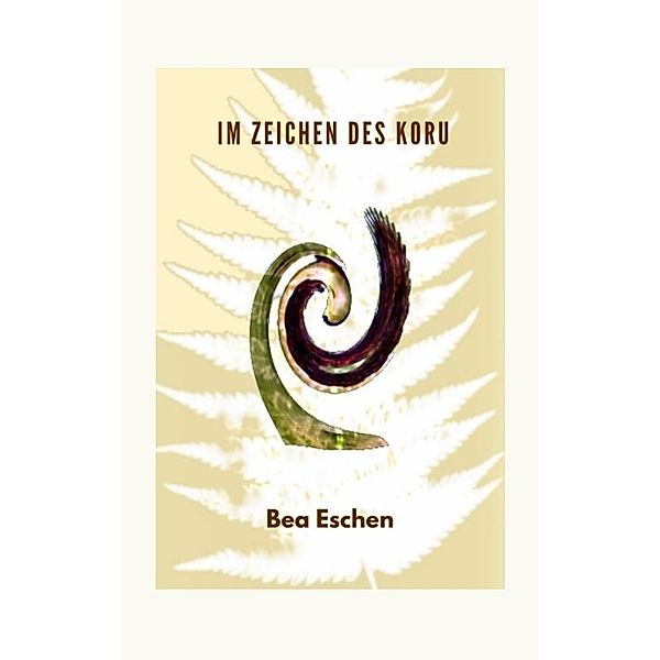 Im Zeichen des Koru, Bea Eschen