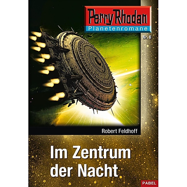 Im Zentrum der Nacht / Perry Rhodan - Planetenromane Bd.6, Robert Feldhoff