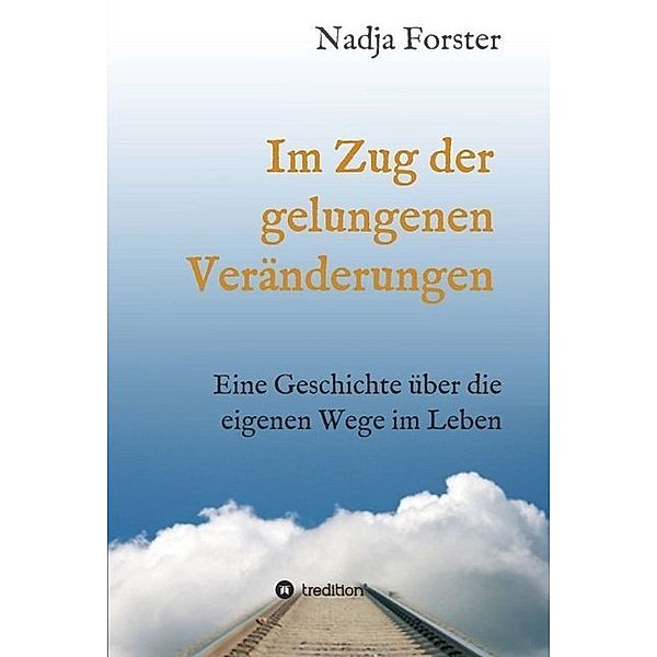 Im Zug der gelungenen Veränderungen, Nadja Forster