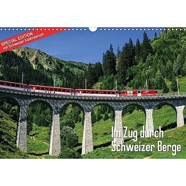 Im Zug durch Schweizer Berge SPECIAL EDITION mit Schweizer Kalendarium (Wandkalender 2014 DIN A3 quer)