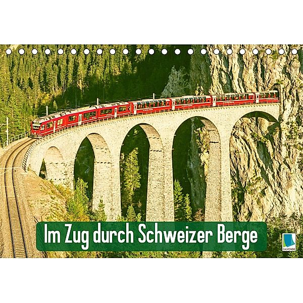 Im Zug durch Schweizer Berge (Tischkalender 2021 DIN A5 quer), Calvendo