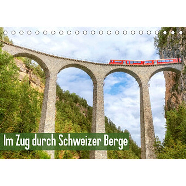 Im Zug durch Schweizer Berge (Tischkalender 2022 DIN A5 quer), Calvendo