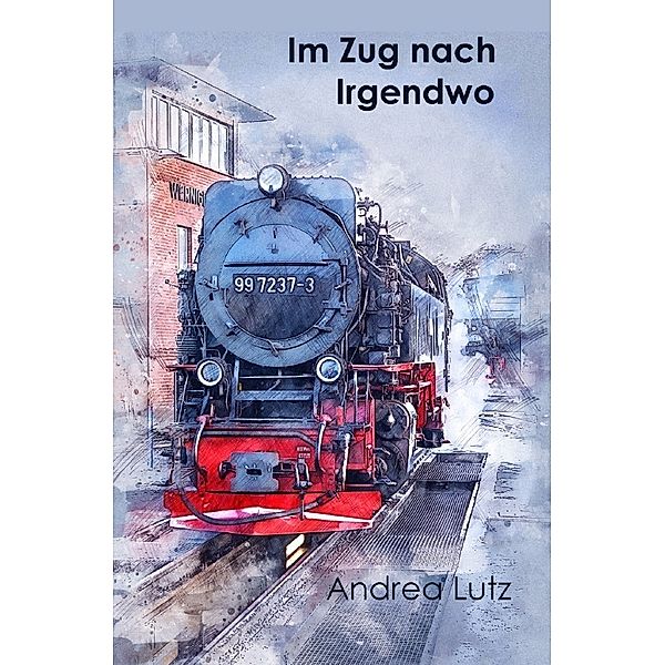 Im Zug nach Irgendwo, Andrea Lutz