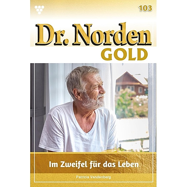 Im Zweifel  für das Leben / Dr. Norden Gold Bd.103, Patricia Vandenberg