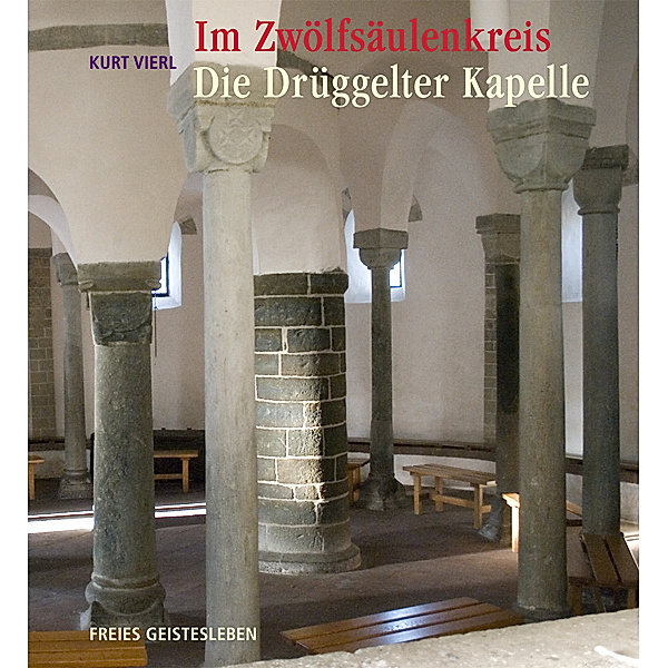 Im Zwölfsäulenkreis: Die Drüggelter Kapelle, Kurt Vierl
