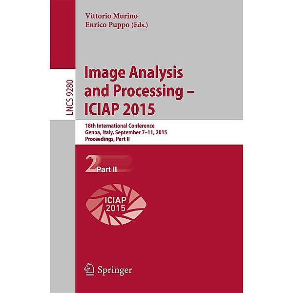 Image Analysis and Processing - ICIAP 2015 / Lecture Notes in Computer Science Bd.9280