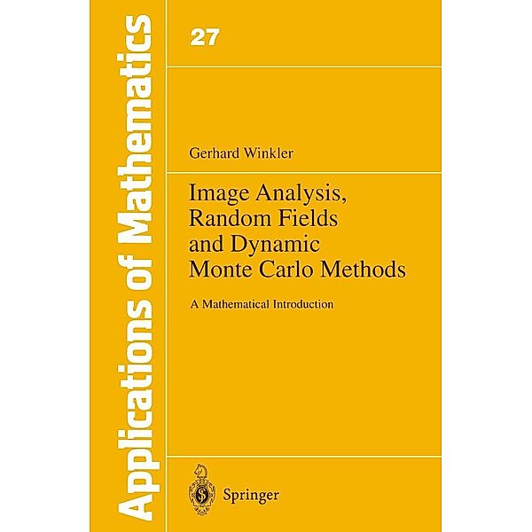 Image Analysis, Random Fields and Dynamic Monte Carlo Methods / Stochastic Modelling and Applied Probability Bd.27, Gerhard Winkler