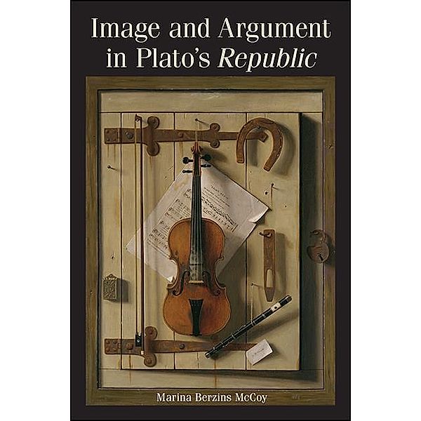 Image and Argument in Plato's Republic / SUNY series in Ancient Greek Philosophy, Marina Berzins McCoy