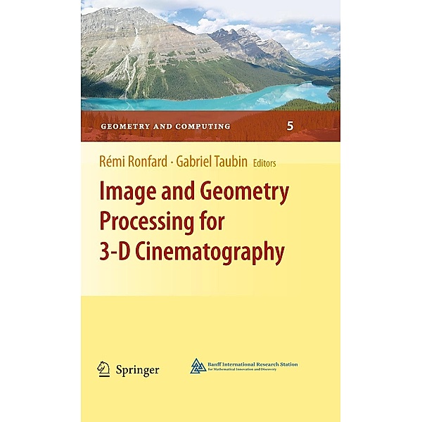 Image and Geometry Processing for 3-D Cinematography / Geometry and Computing Bd.5, Rémi Ronfard, Gabriel Taubin