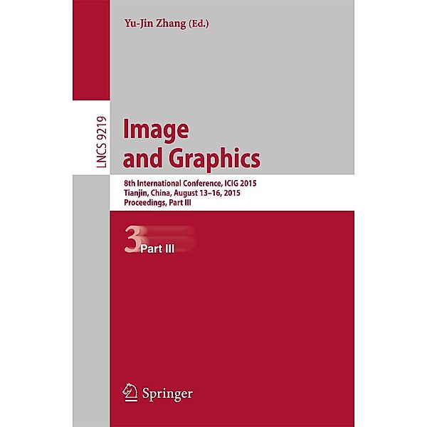 Image and Graphics / Lecture Notes in Computer Science Bd.9219