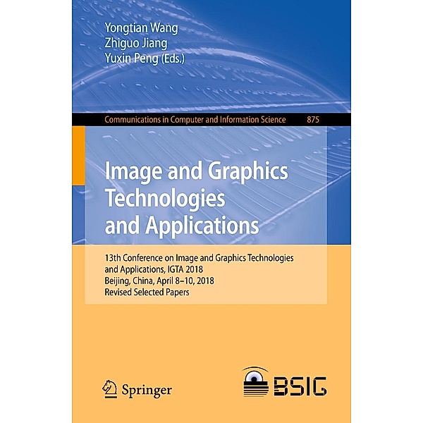 Image and Graphics Technologies and Applications / Communications in Computer and Information Science Bd.875