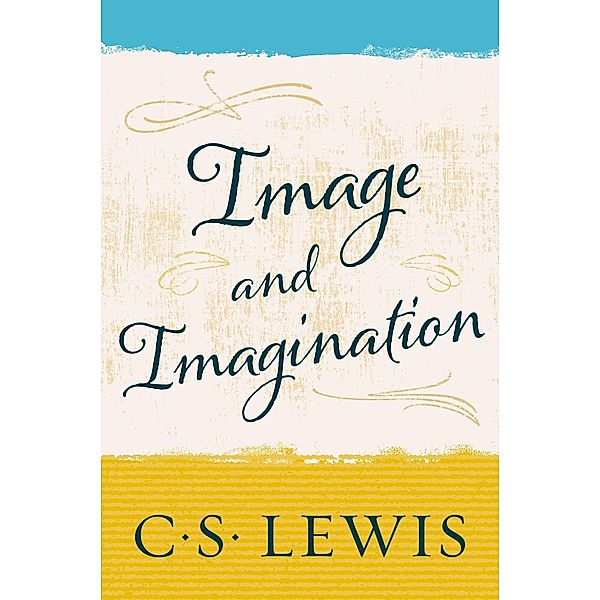 Image and Imagination, C. S. Lewis