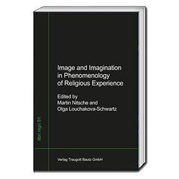 Image and Imagination in the Phenomenology of Religious Experience / libri nigri Bd.91, Martin Nitsche, Olga Louchakova-Schwartz