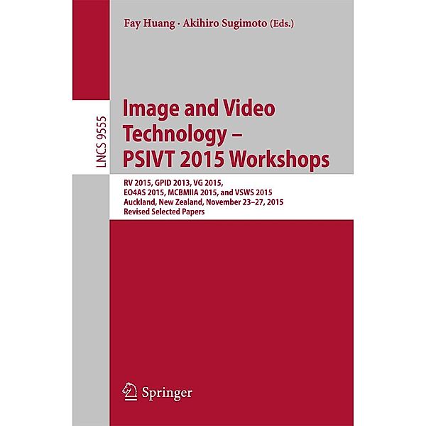 Image and Video Technology - PSIVT 2015 Workshops / Lecture Notes in Computer Science Bd.9555