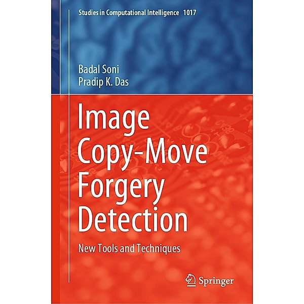Image Copy-Move Forgery Detection / Studies in Computational Intelligence Bd.1017, Badal Soni, Pradip K. Das