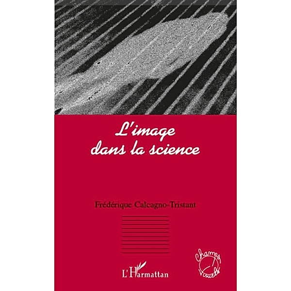 Image dans la science L', Frederique Calcagno-Tristant Frederique Calcagno-Tristant