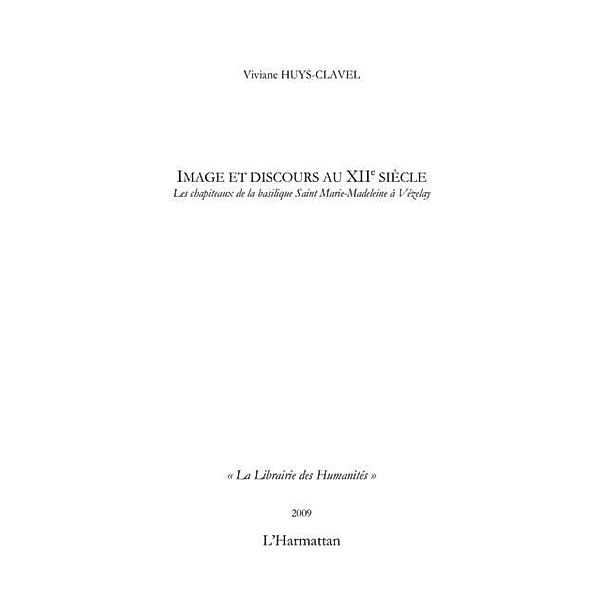 Image et discours au xiie siEcle - les chapiteaux de la basi / Hors-collection, Vivianne Huys Clavel