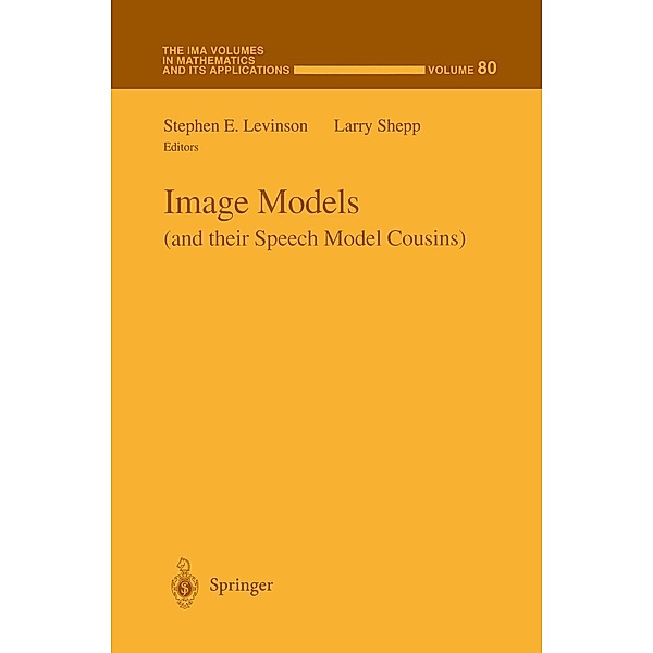 Image Models (and their Speech Model Cousins) / The IMA Volumes in Mathematics and its Applications Bd.80