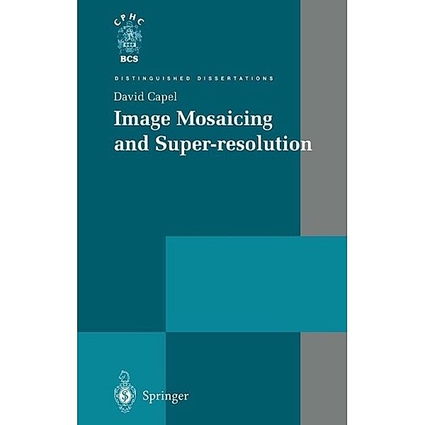 Image Mosaicing and Super-resolution / Distinguished Dissertations, David Capel
