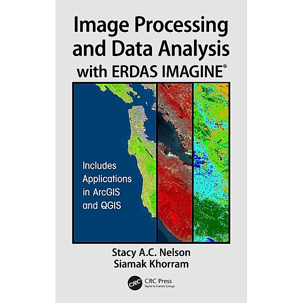 Image Processing and Data Analysis with ERDAS IMAGINE®, Stacy A. C. Nelson, Siamak Khorram