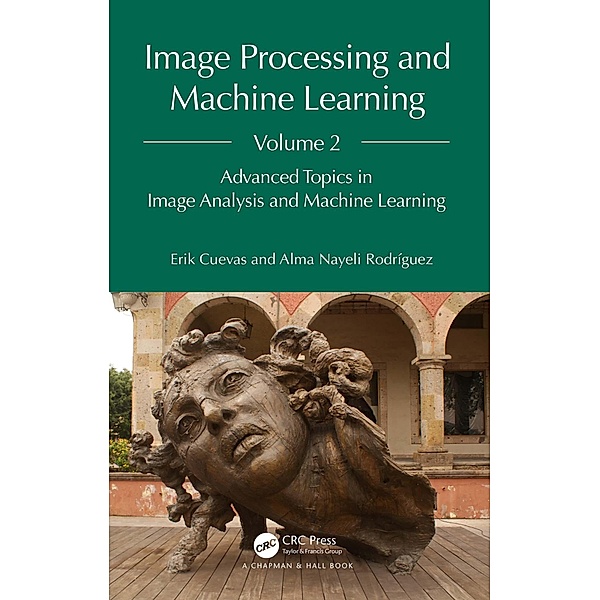 Image Processing and Machine Learning, Volume 2, Erik Cuevas, Alma Nayeli Rodríguez