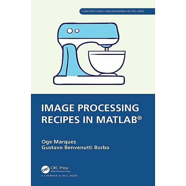 Image Processing Recipes in MATLAB®, Oge Marques, Gustavo Benvenutti Borba