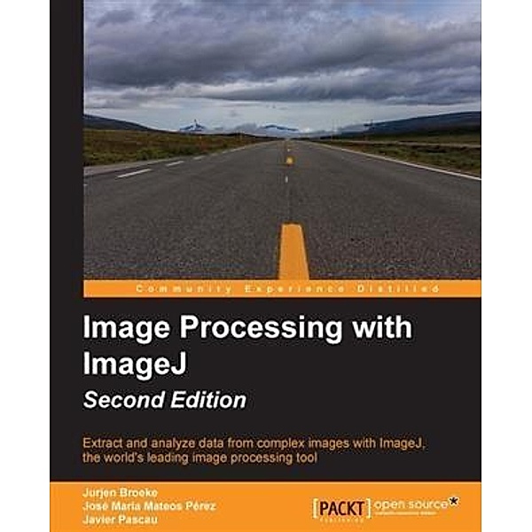 Image Processing with ImageJ - Second Edition, Jurjen Broeke
