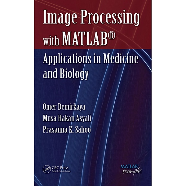 Image Processing with MATLAB, Omer Demirkaya, Musa H. Asyali, Prasanna K. Sahoo