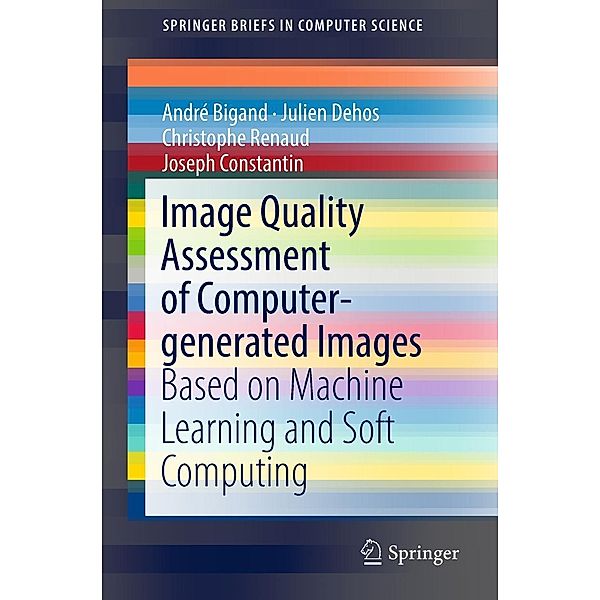 Image Quality Assessment of Computer-generated Images / SpringerBriefs in Computer Science, André Bigand, Julien Dehos, Christophe Renaud, Joseph Constantin