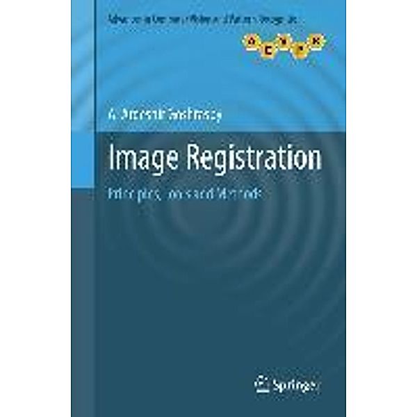 Image Registration / Advances in Computer Vision and Pattern Recognition, A. Ardeshir Goshtasby