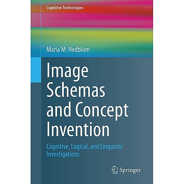 Image Schemas and Concept Invention / Cognitive Technologies, Maria M. Hedblom