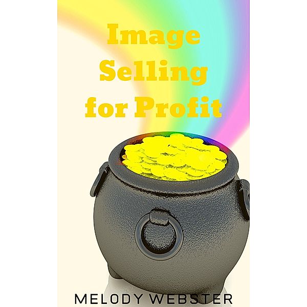 Image Selling for Profit, Melody Webster