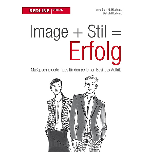 Image + Stil = Erfolg, Anke Schmidt-Hildebrand, Dietrich Hildebrand