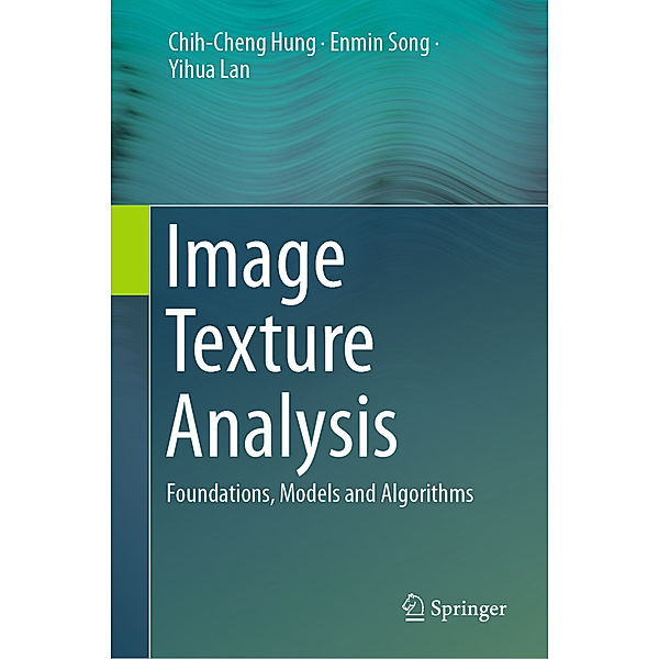 Image Texture Analysis, Chih-Cheng Hung, Enmin Song, Yihua Lan