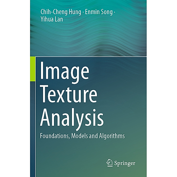 Image Texture Analysis, Chih-Cheng Hung, Enmin Song, Yihua Lan