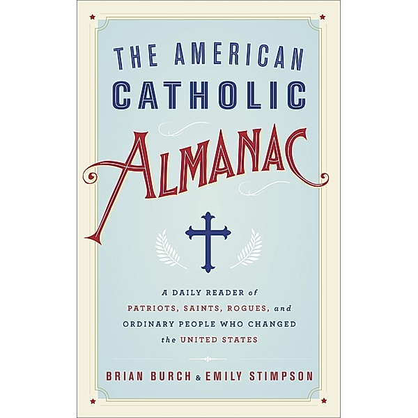 Image: The American Catholic Almanac, Brian Burch, Emily Stimpson