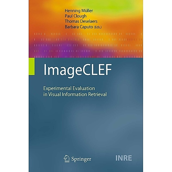 ImageCLEF / The Information Retrieval Series Bd.32, Henning Müller, Barbara Caputo, Paul Clough, Thomas Deselaers