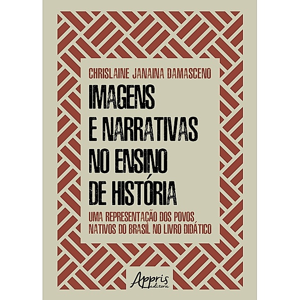 Imagens e Narrativas no Ensino de História: Uma Representação dos Povos Nativos do Brasil no Livro Didático, Chrislaine Janaina Damasceno