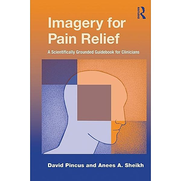 Imagery for Pain Relief, David Pincus, Anees A. Sheikh