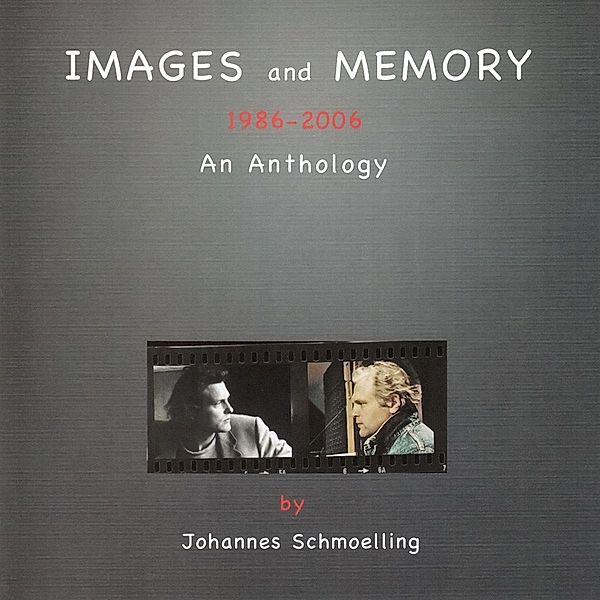 Images And Memory (1986 - 2006 An Anthology), Johannes Schmoelling