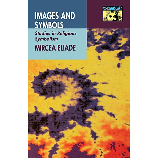 Images and Symbols / Bollingen Series Bd.538, Mircea Eliade