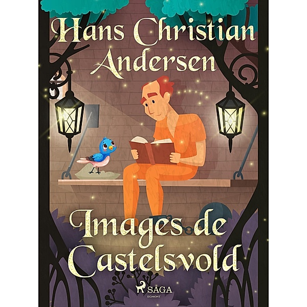 Images de Castelsvold / Les Contes de Hans Christian Andersen, H. C. Andersen