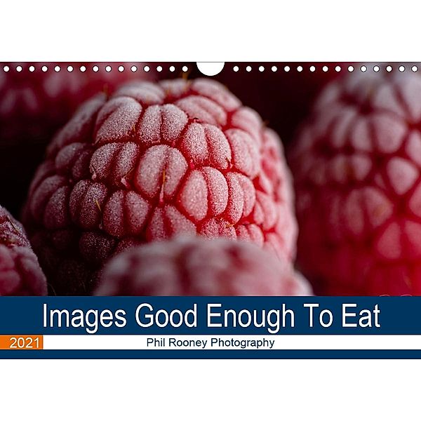 Images Good Enough To Eat (Wall Calendar 2021 DIN A4 Landscape), Phil Rooney