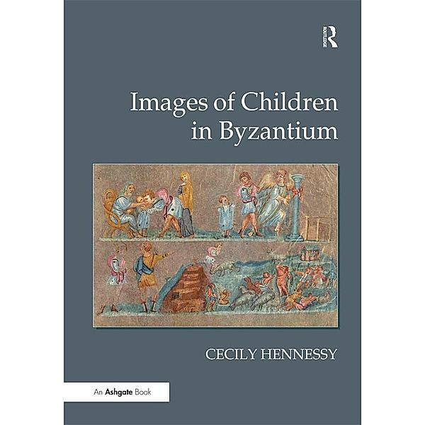 Images of Children in Byzantium, Cecily Hennessy