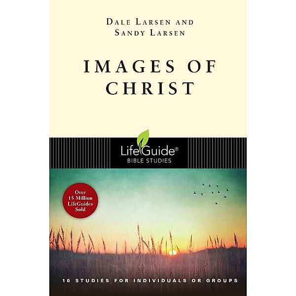 Images of Christ / LifeGuide Bible Studies, Dale Larsen, Sandy Larsen