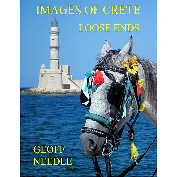 Images of Crete - Loose Ends, Geoff Needle