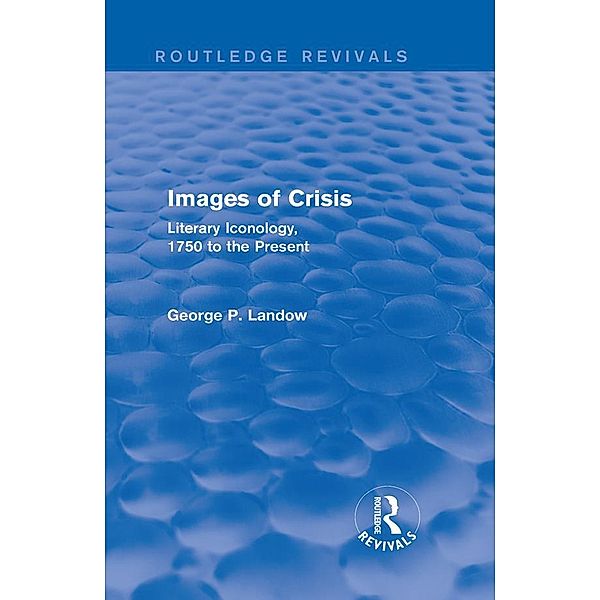 Images of Crisis (Routledge Revivals) / Routledge Revivals, George P. Landow